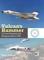 Vulcans Hammer: V Force Projects and Weapons Since 1945